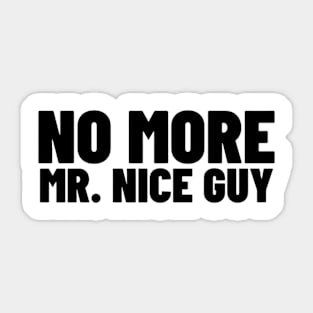 No More Mr Nice Guy Shirt, Funny Meme Shirt, Oddly Specific Shirt, Sarcastic Saying Shirt, Parody Shirt, Funny Gift, Y2K Meme Shirt Sticker